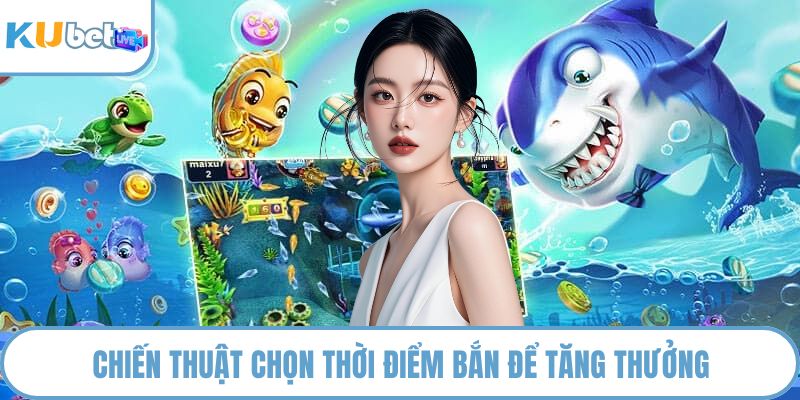 Chiến thuật chọn thời điểm bắn để tăng thưởng