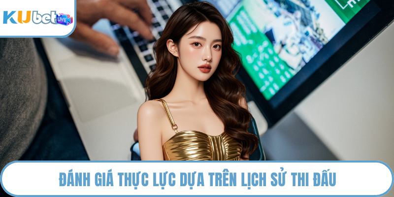 Đánh giá thực lực dựa trên lịch sử thi đấu