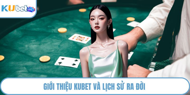 Giới thiệu KUBET và lịch sử ra đời 