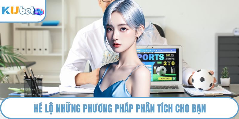 Hé lộ những phương pháp phân tích cho bạn