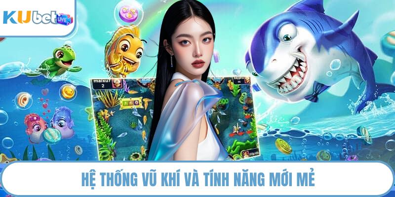 Hệ thống vũ khí và tính năng mới mẻ