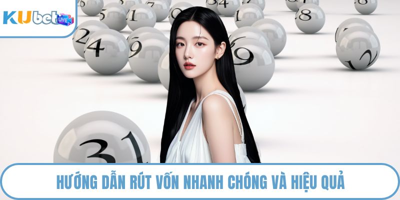 Hướng dẫn rút vốn nhanh chóng và hiệu quả