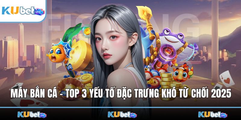 Máy Bắn Cá