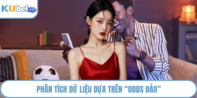 Phân tích dữ liệu dựa trên “Odds đảo”