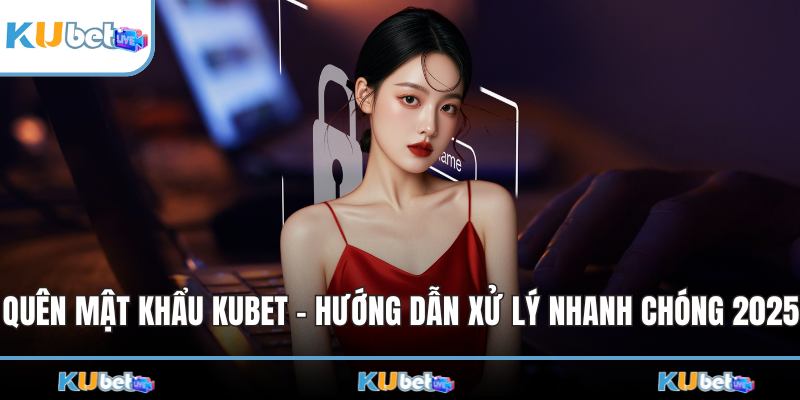 Quên Mật Khẩu KUBET