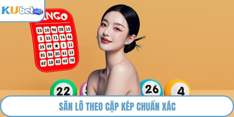 Săn lô theo cặp kép chuẩn xác