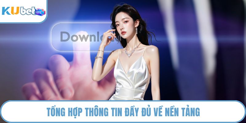 Tổng hợp thông tin đầy đủ về nền tảng