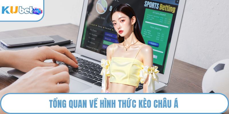 Tổng quan về hình thức kèo châu Á